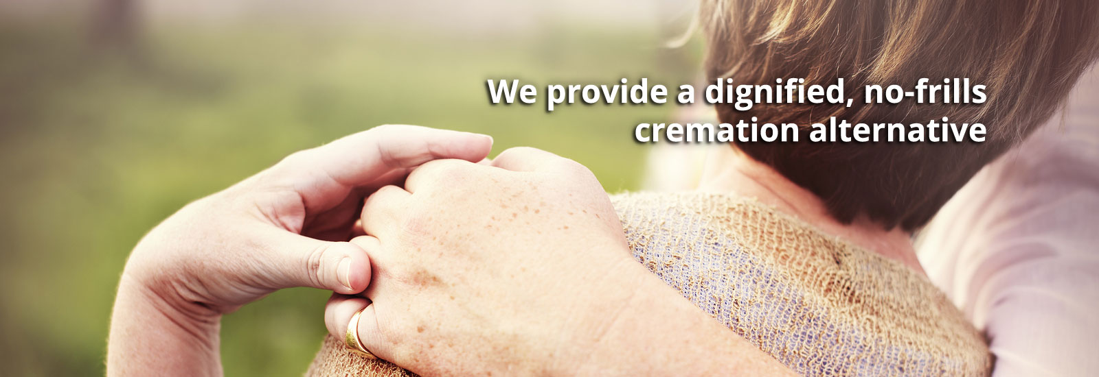 We provide a dignified, no-frills cremation alternative